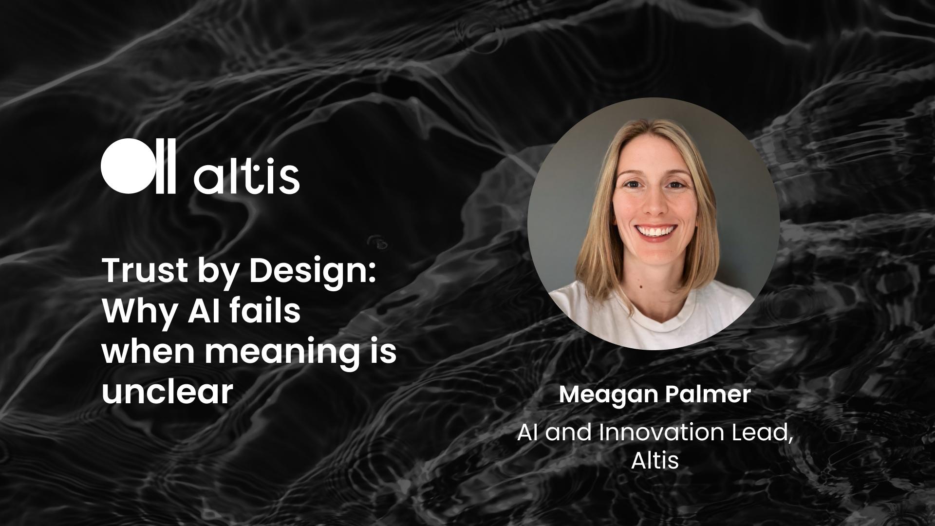 Trust by design: Why AI fails when meaning is unclear