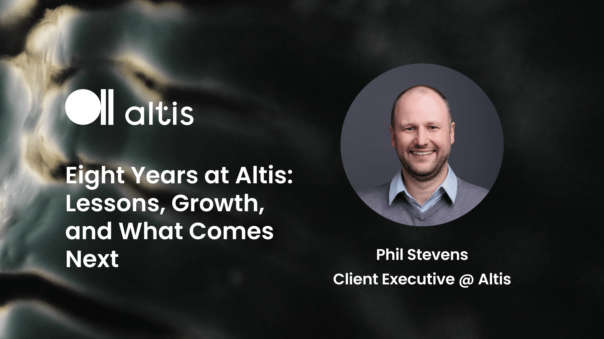 Eight Years at Altis: Lessons, Growth, and What Comes Next
